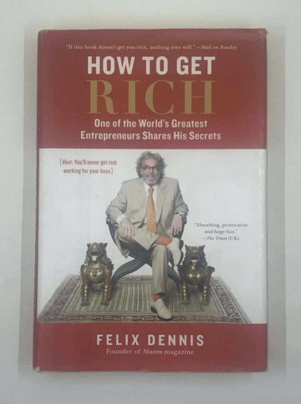 Felix Dennis How to Get Rich Hardcover Book